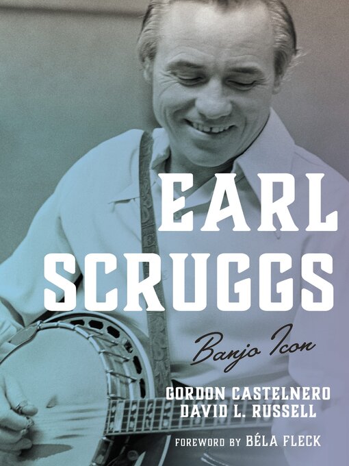 Title details for Earl Scruggs by Gordon Castelnero - Available